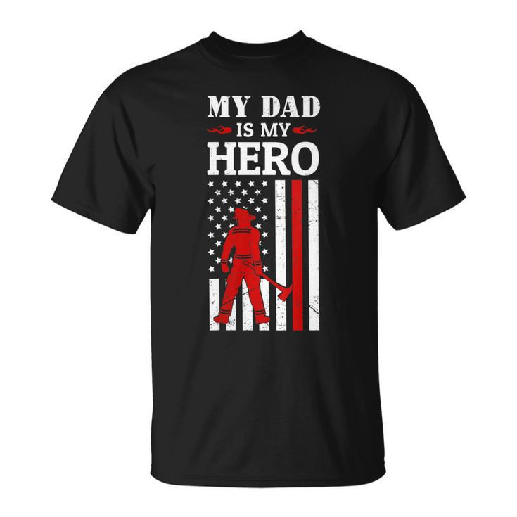 Womens My Dad Is My Hero-Firefighter Dad Fathers Day 4Th Of July  Unisex T-Shirt