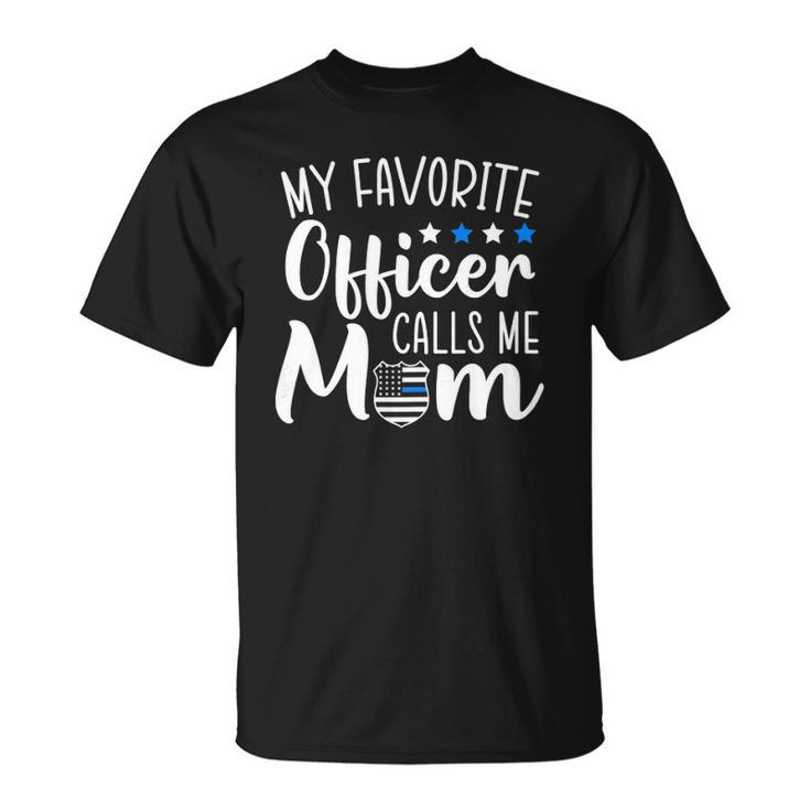 Womens My Favorite Officer Calls Me Mom Thin Blue Line Support Unisex T-Shirt