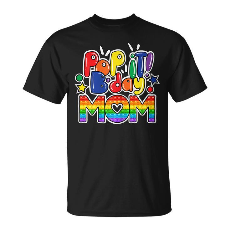 Womens Pop It Mom Of The Birthday Girl Or Boy Fidget Toy  Unisex T-Shirt