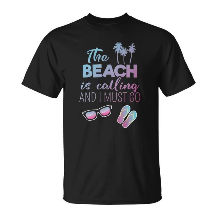 Womens The Beach Is Calling And I Must Go Funny Summer Apparel Unisex T-Shirt