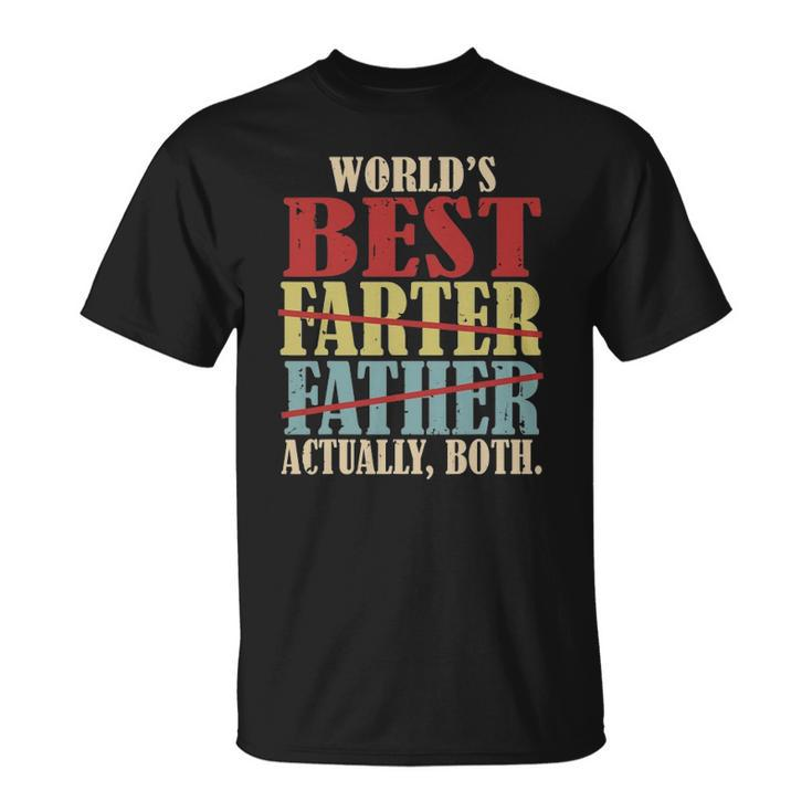 Worlds Best Farter Father Actually Both Happy Fathers Day Unisex T-Shirt