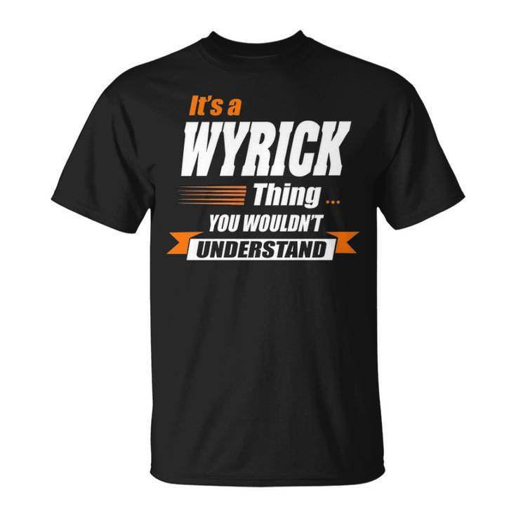 Wyrick Name Its A Wyrick Thing T-Shirt