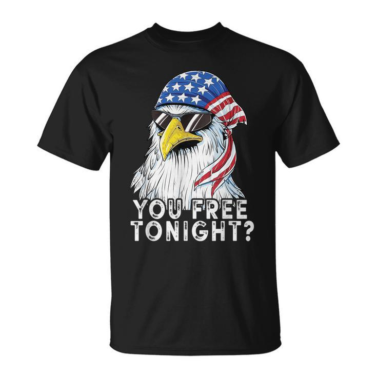 You Free Tonight Eagle American Flag 4Th Of July Sunglasses  Unisex T-Shirt