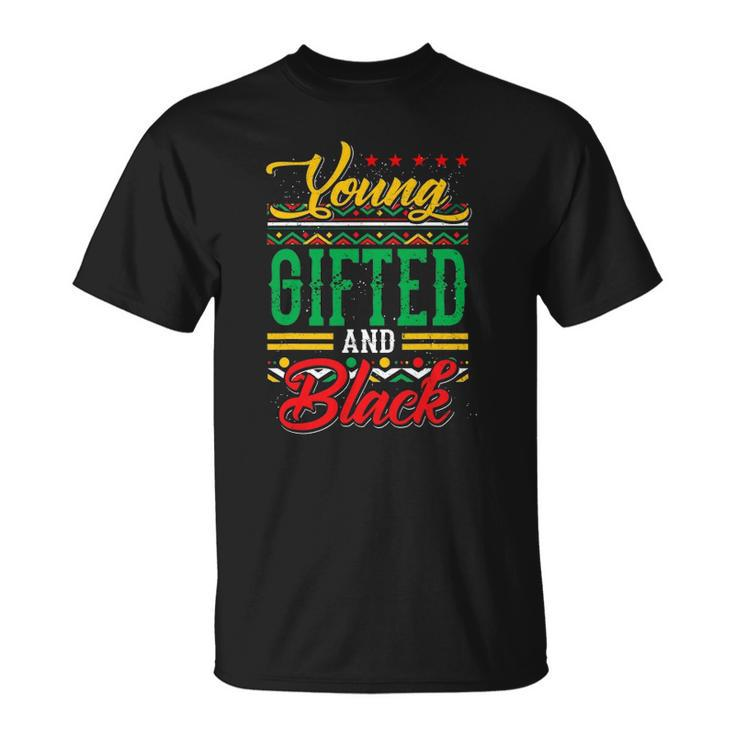 Young Gifted And Black African Melanin Black History Gifts Unisex T-Shirt