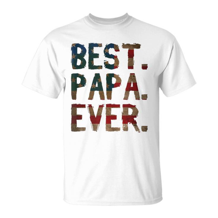 4Th Of July Fathers Day Usa Dad Gift Best Papa Ever Unisex T-Shirt