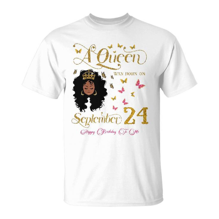 A Queen Was Born On September 24 Happy Birthday To Me Unisex T-Shirt