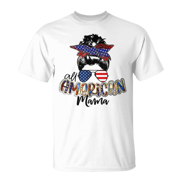 All American Mama Messy Bun Usa Flag Patriotic 4Th Of July  Unisex T-Shirt