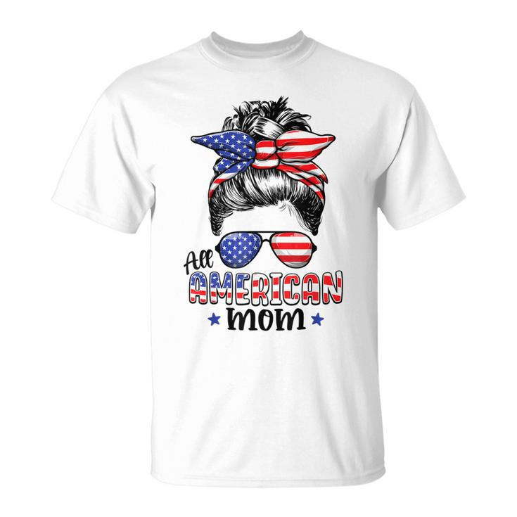All American Mom Messy Bun Women 4Th Of July Patriotic Mom  Unisex T-Shirt