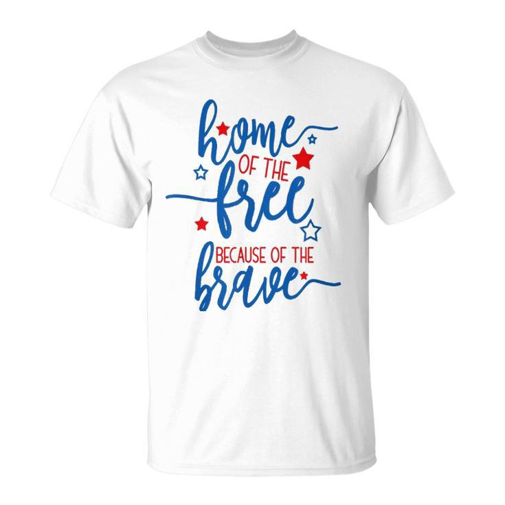 America Home Of The Free Because Of The Brave Usa Unisex T-Shirt