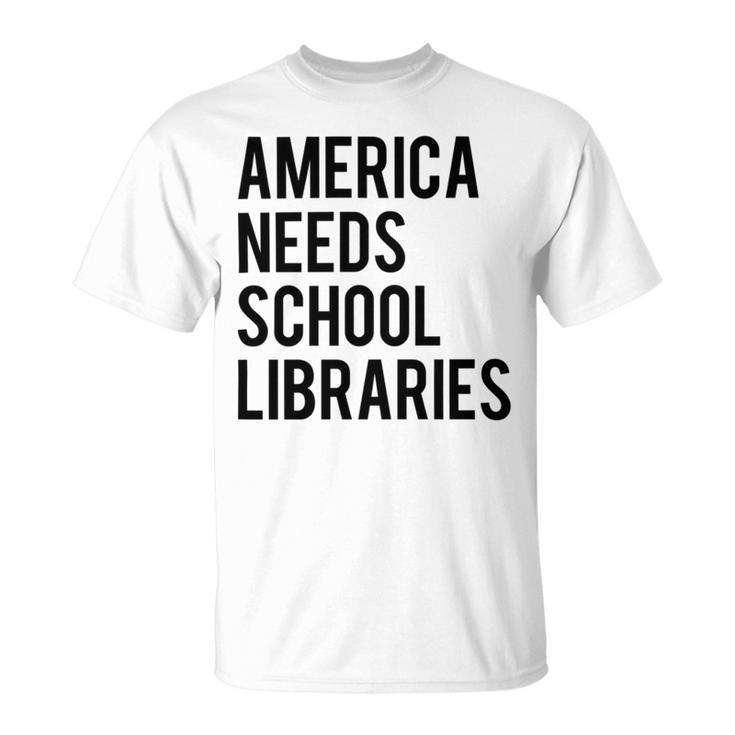 America Needs School Libraries Unisex T-Shirt