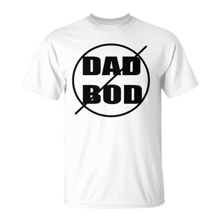 Anti-Dad Bod Just Say No Funny Unisex T-Shirt