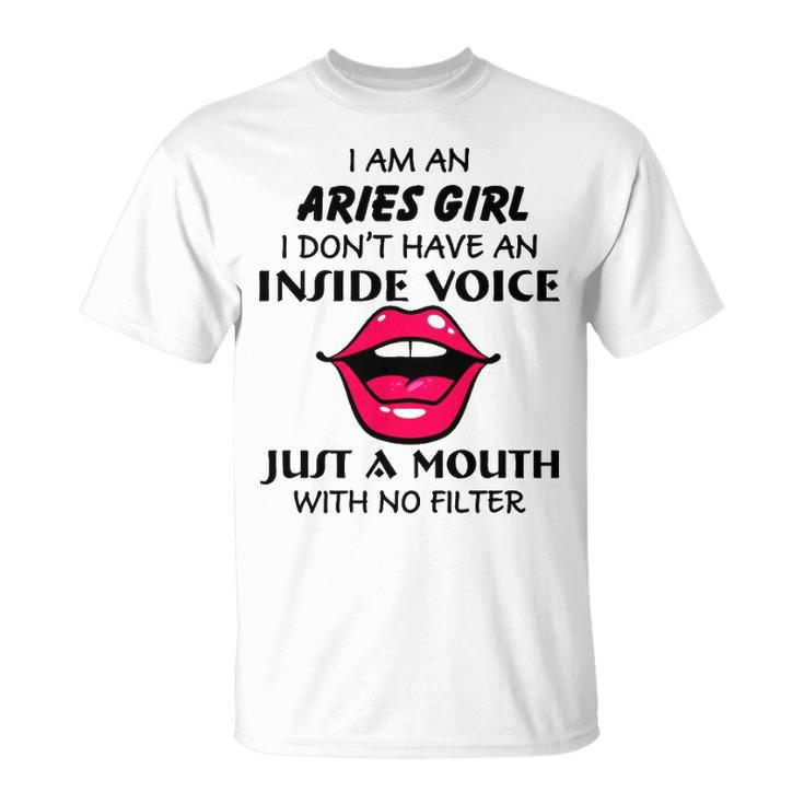 Aries Girl Birthday I Am An Aries Girl I Dont Have An Inside Voice T-Shirt
