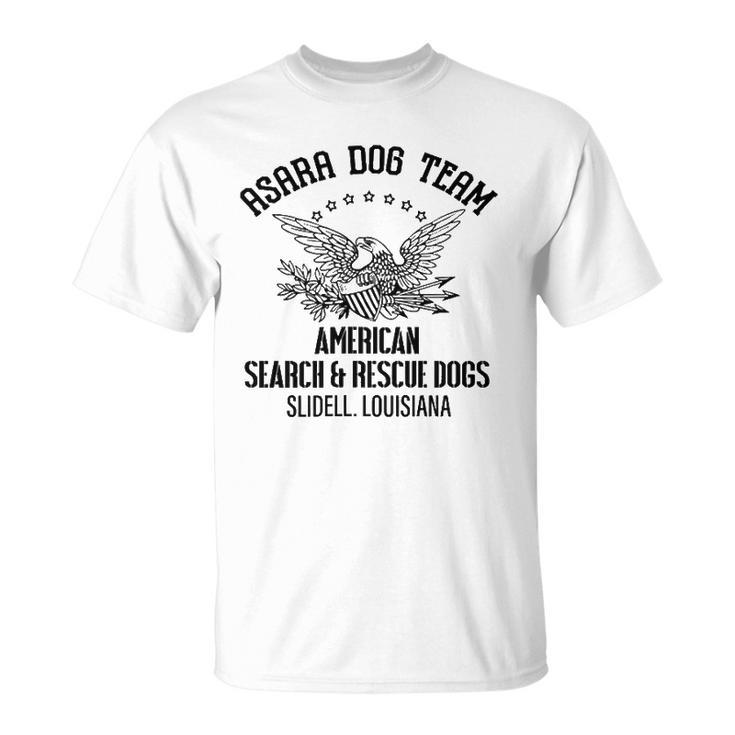 Asara Dog Team American Search & Rescue Dogs Slidell Unisex T-Shirt