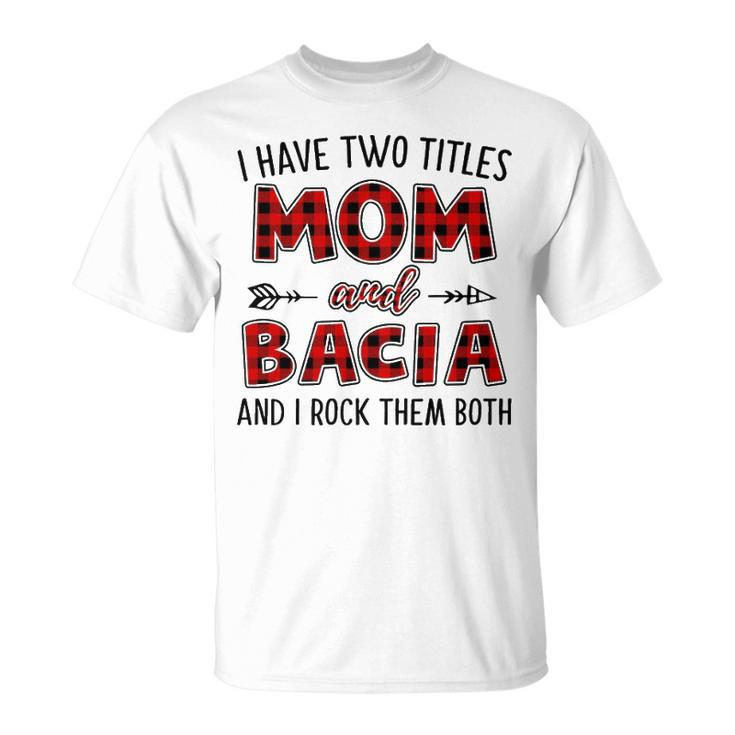 Bacia Grandma I Have Two Titles Mom And Bacia T-Shirt
