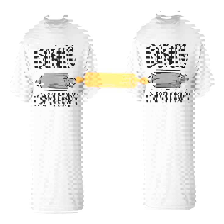 Baking Is My Therapy Funny Cookie Baking Baker Unisex T-Shirt