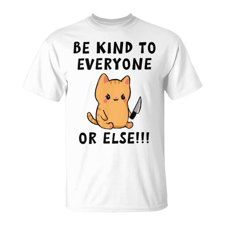 Be Kind To Everyone Or Else Funny Cute Cat With Knife Unisex T-Shirt