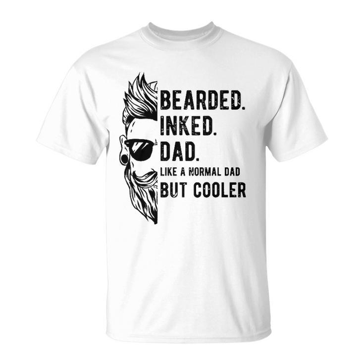 Bearded Inked Dad Like A Normal But Cooler Fathers Day Unisex T-Shirt
