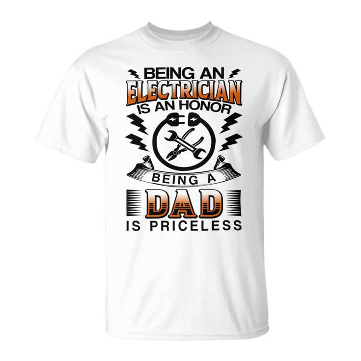 Being An Electrician Is An Honor Being A Dad Is Priceless Unisex T-Shirt