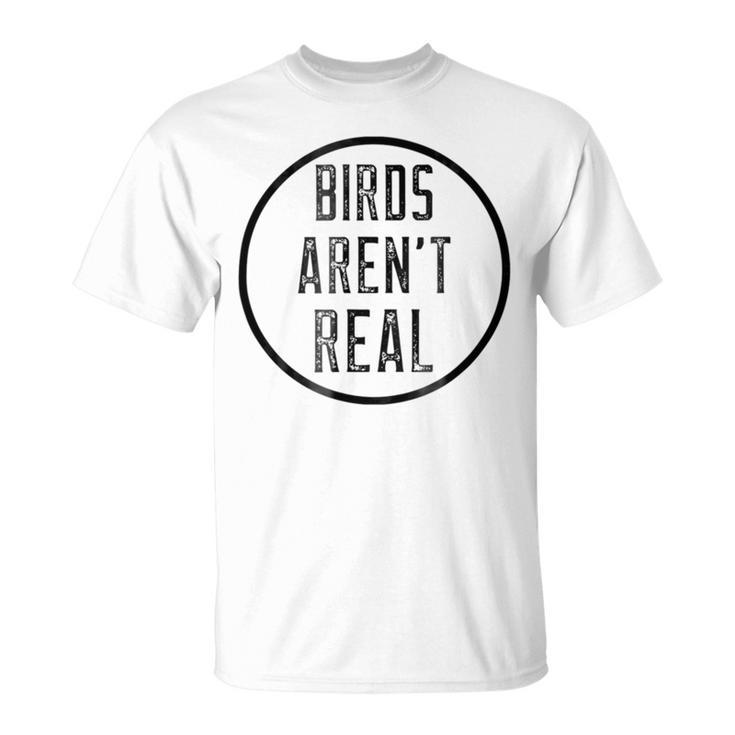 Birds Aren T Real  Funny Birds Jokes  Unisex T-Shirt