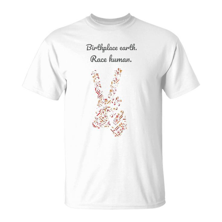 Birthplace Earth Race Humanfor Love Freedom & Peace Unisex T-Shirt