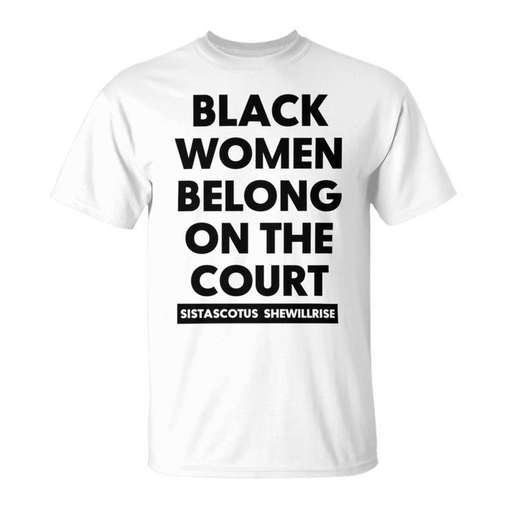 Black Women Belong On The Court Unisex T-Shirt