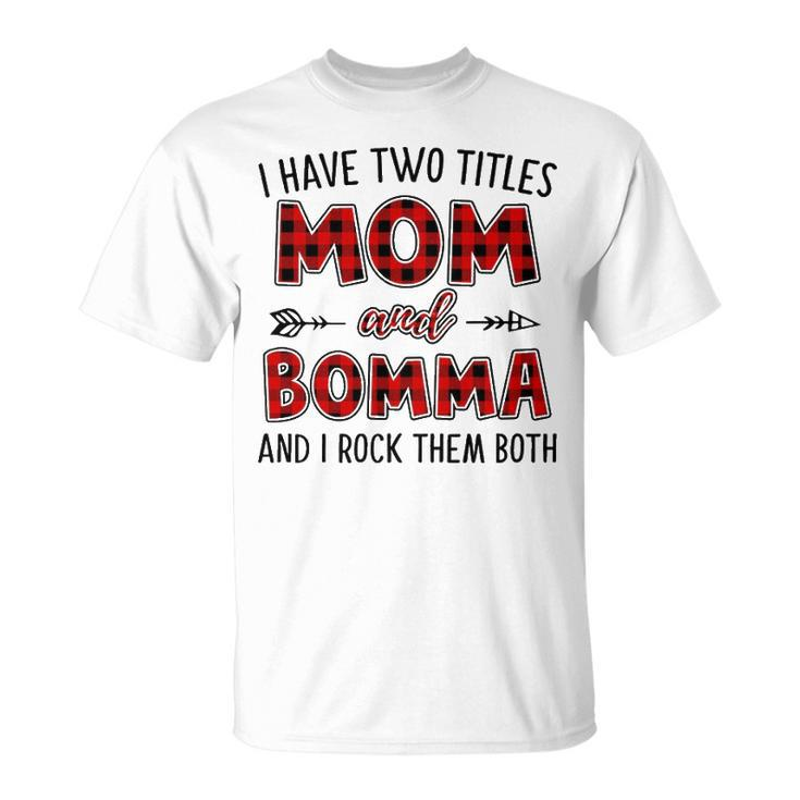 Bomma Grandma I Have Two Titles Mom And Bomma T-Shirt