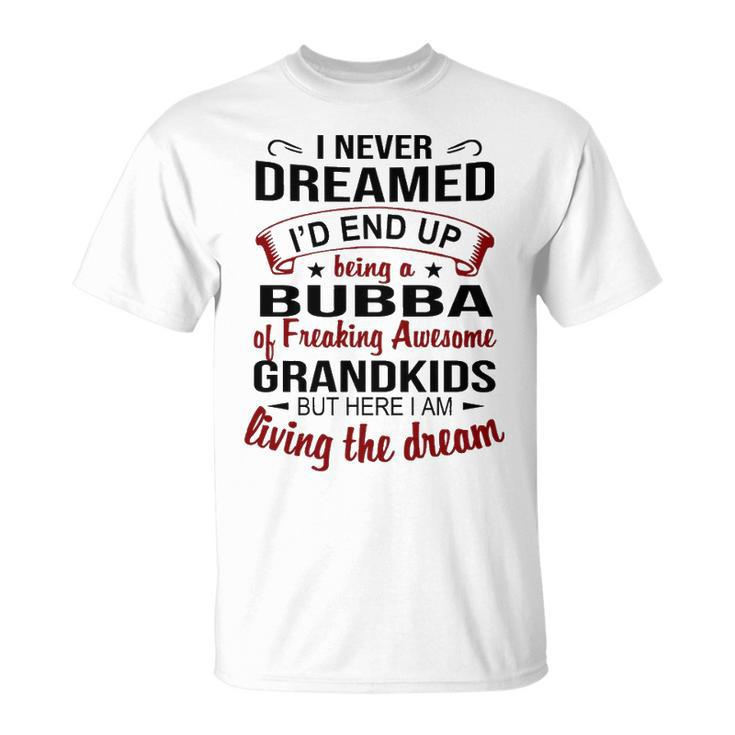 Bubba Grandpa Bubba Of Freaking Awesome Grandkids T-Shirt