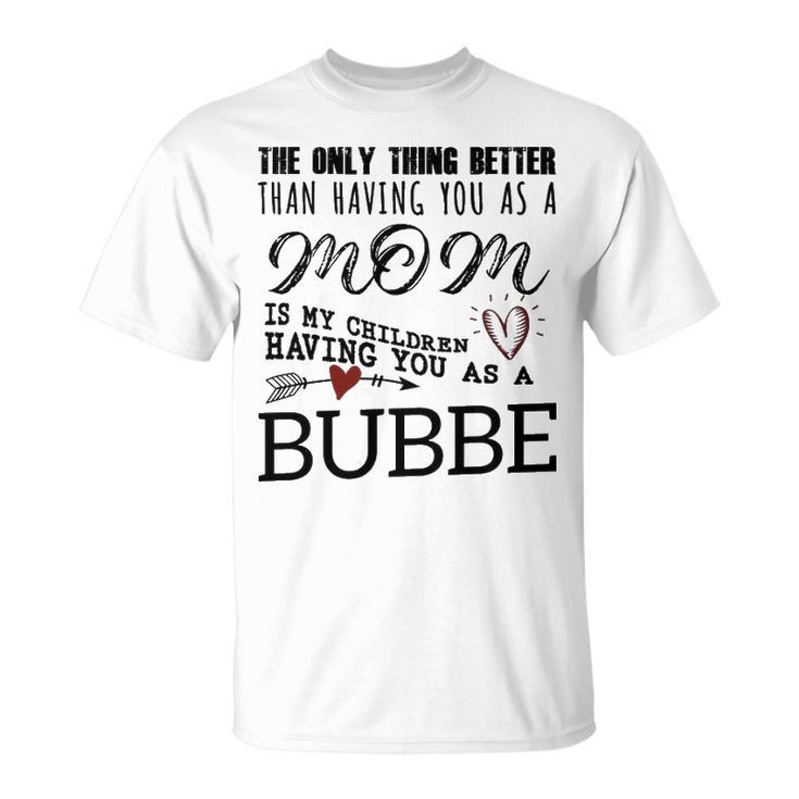 Bubbe Grandma Bubbe The Only Thing Better T-Shirt