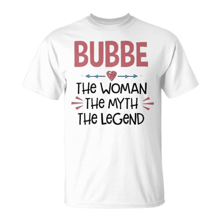Bubbe Grandma Bubbe The Woman The Myth The Legend T-Shirt