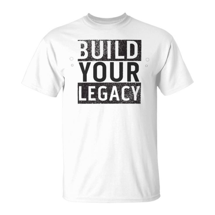 Build Your Legacy - Trix Unisex T-Shirt