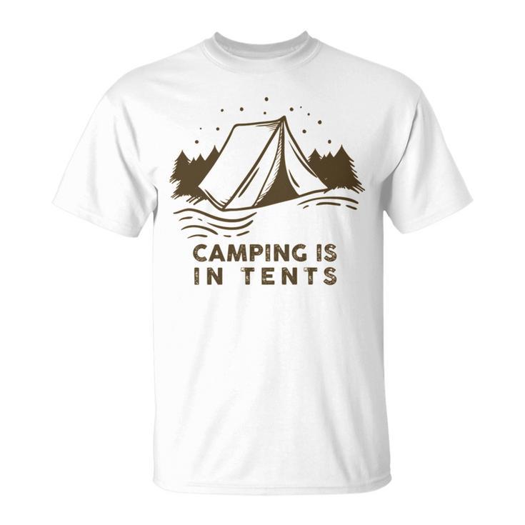 Camping Is In Tents  Unisex T-Shirt