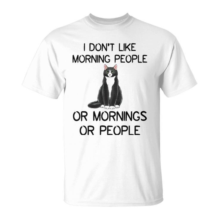 Cat I Dont Like Morning People Or Mornings Or People Unisex T-Shirt
