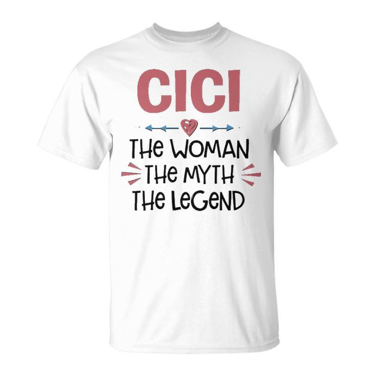 Cici Grandma Cici The Woman The Myth The Legend T-Shirt