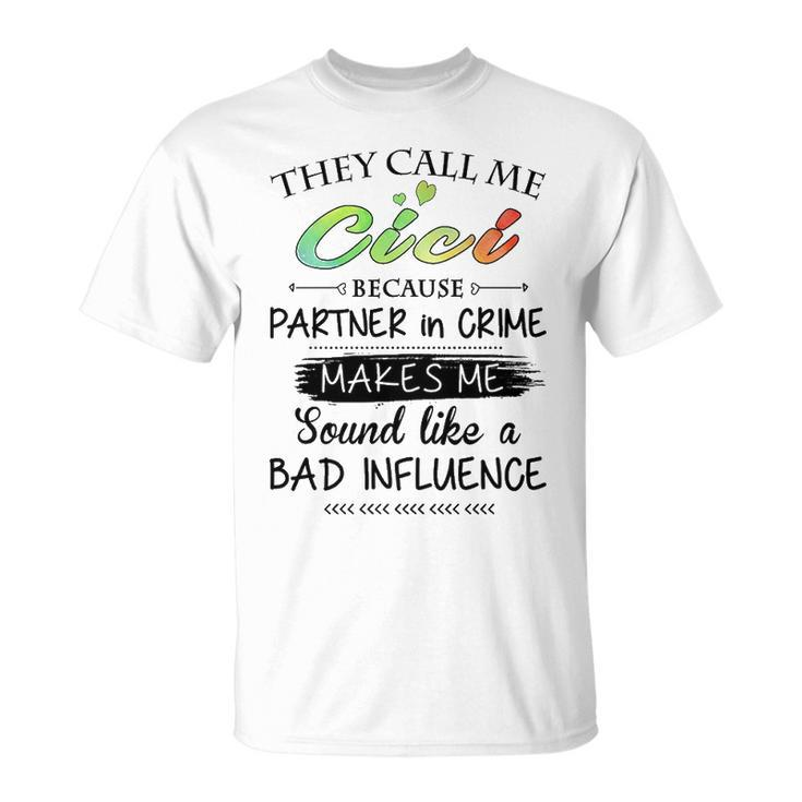 Cici Grandma They Call Me Cici Because Partner In Crime T-Shirt