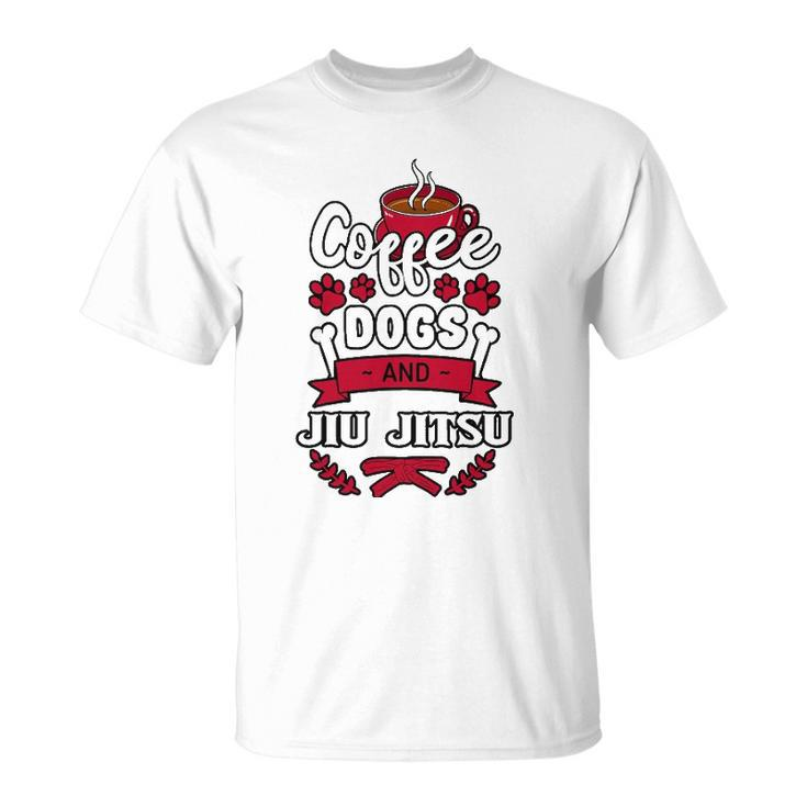 Coffee Dogs And Jiu Jitsu Martial Arts Bjj Jujutsu Ju-Jitsu Unisex T-Shirt