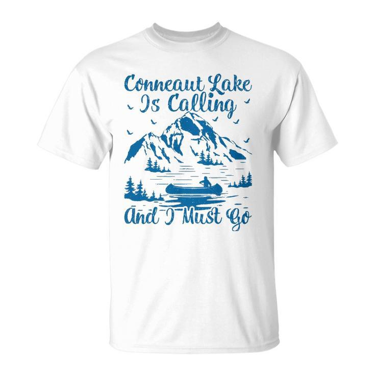 Conneaut Lake Is Calling And I Must Go Conneaut Lake Unisex T-Shirt