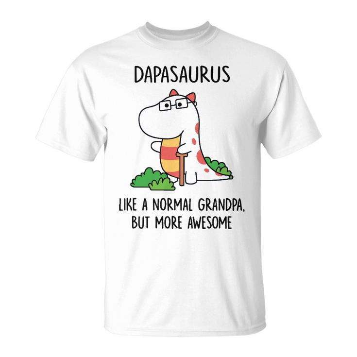 Da Pa Grandpa Dapasaurus Like A Normal Grandpa But More Awesome T-Shirt