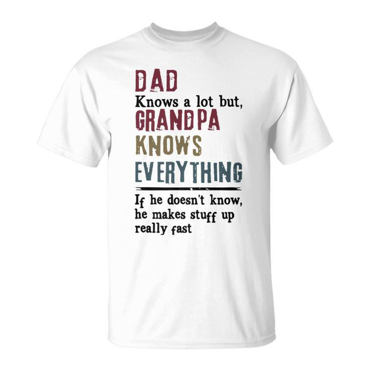 Dad Knows A Lot But Grandpa Know Everything T-shirt
