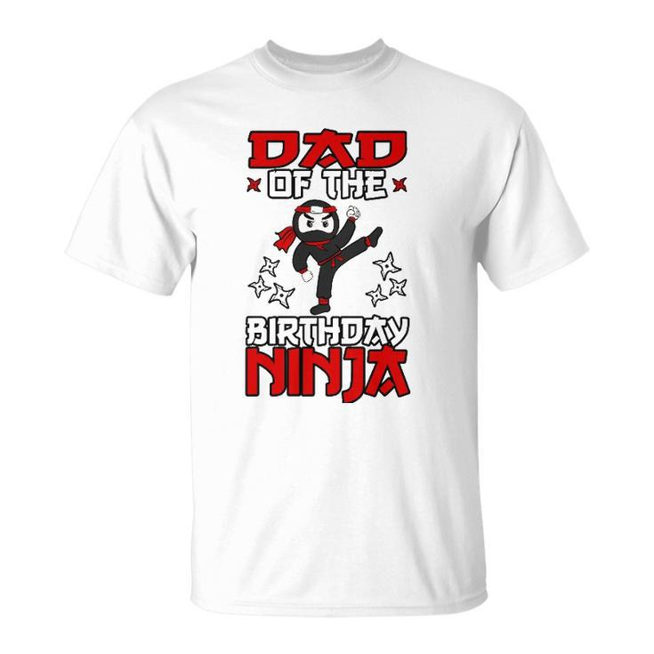 Dad Of The Birthday Ninja Shinobi Themed Bday Party Unisex T-Shirt