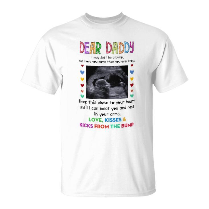 Dear Daddy I May Just Be A Bump Fathers Day Mug Unisex T-Shirt