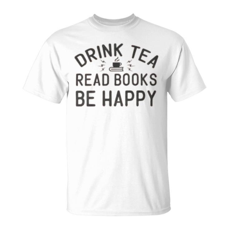 Drink Tea Read Books  Unisex T-Shirt