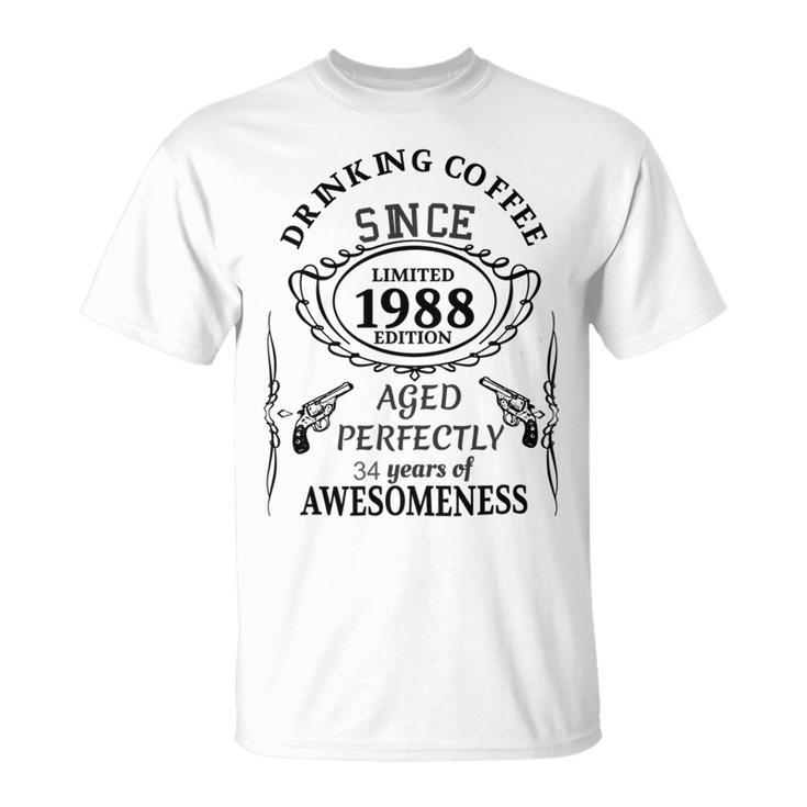 Drinking Coffee Since 1988  Aged Perfectly 34 Years Of Awesomenss Unisex T-Shirt