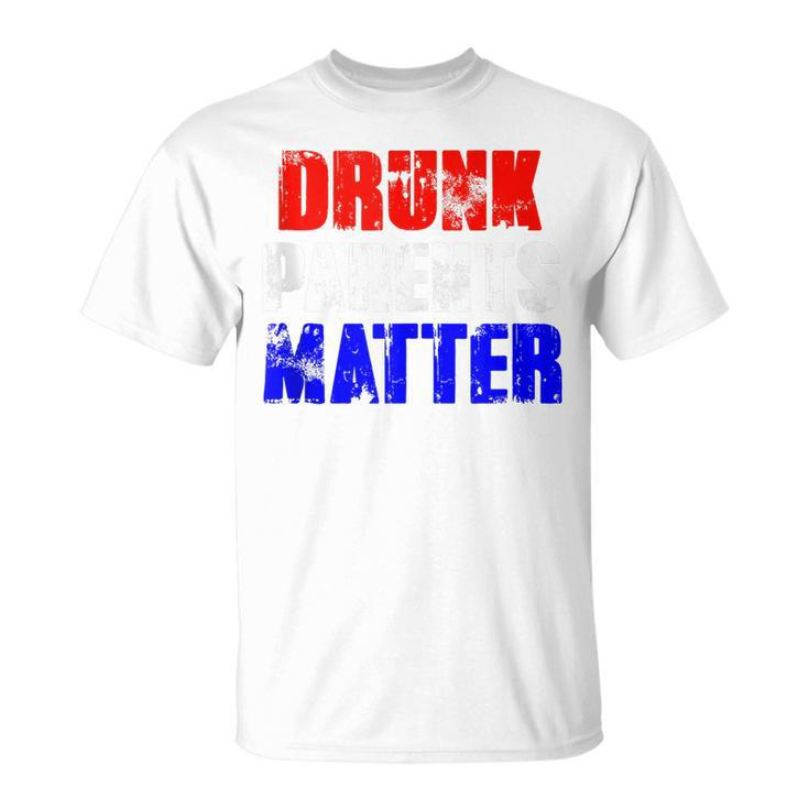 Drunk Parents Matter 4Th Of July Mom Dad Gift  Unisex T-Shirt