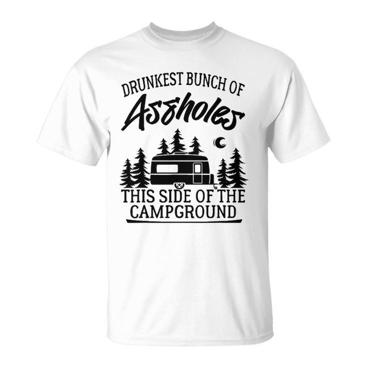 Drunkest Bunch Of Assholes Happy Camper Funny Camping Gift Unisex T-Shirt