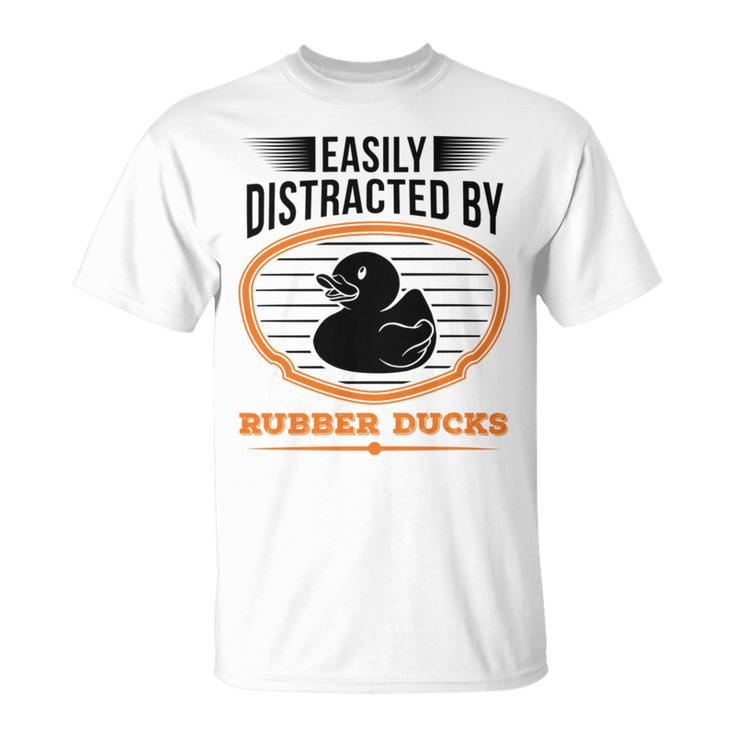 Easily Distracted By Rubber Ducks Duck Unisex T-Shirt
