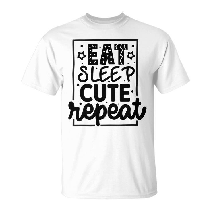 Eat Sleep Cute Repeat Graphic Design For Babys Unisex T-Shirt