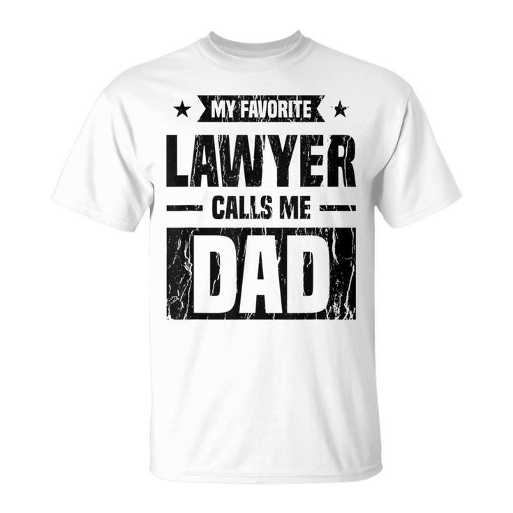 My Favorite Lawyer Calls Me Dad Love Your Lawyer T-shirt