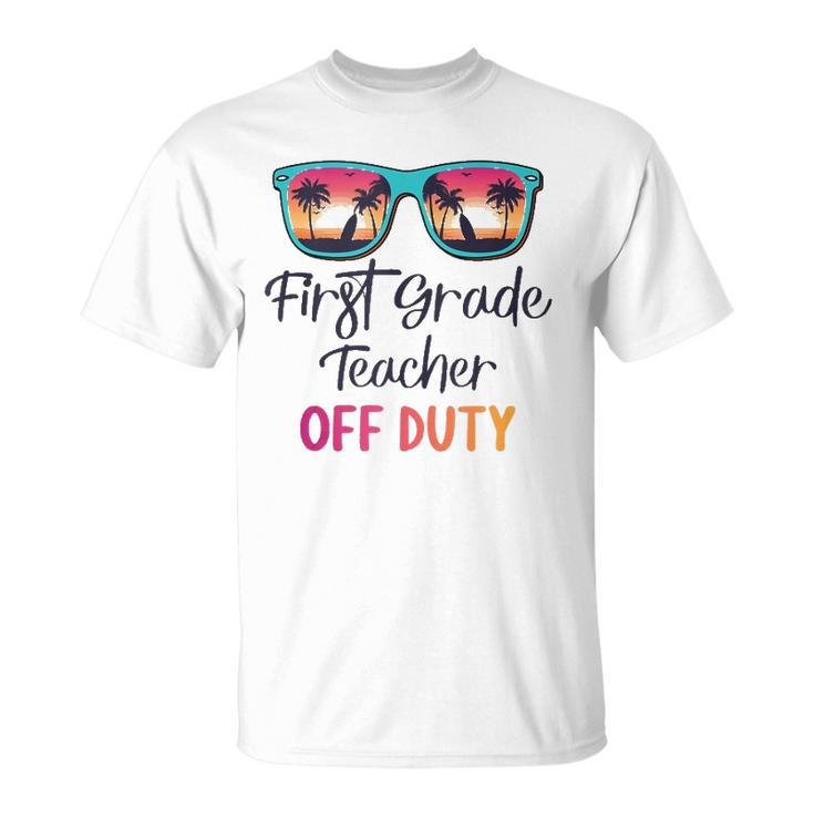 First Grade Teacher Off Duty School Summer Vacation  Unisex T-Shirt