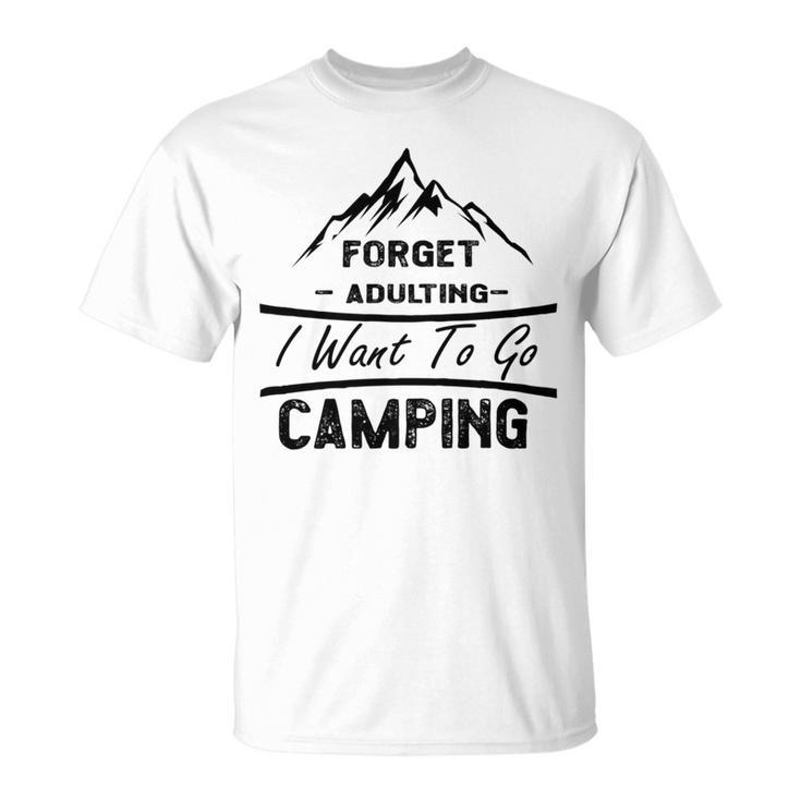 Forget Adulting I Want To Go Camping V2 Unisex T-Shirt