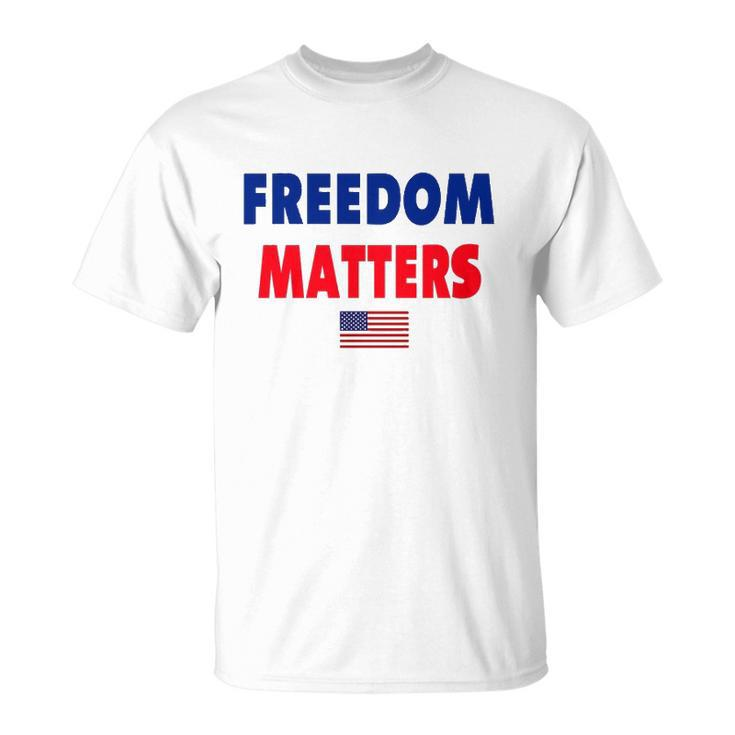 Freedom Matters American Flag Patriotic Unisex T-Shirt